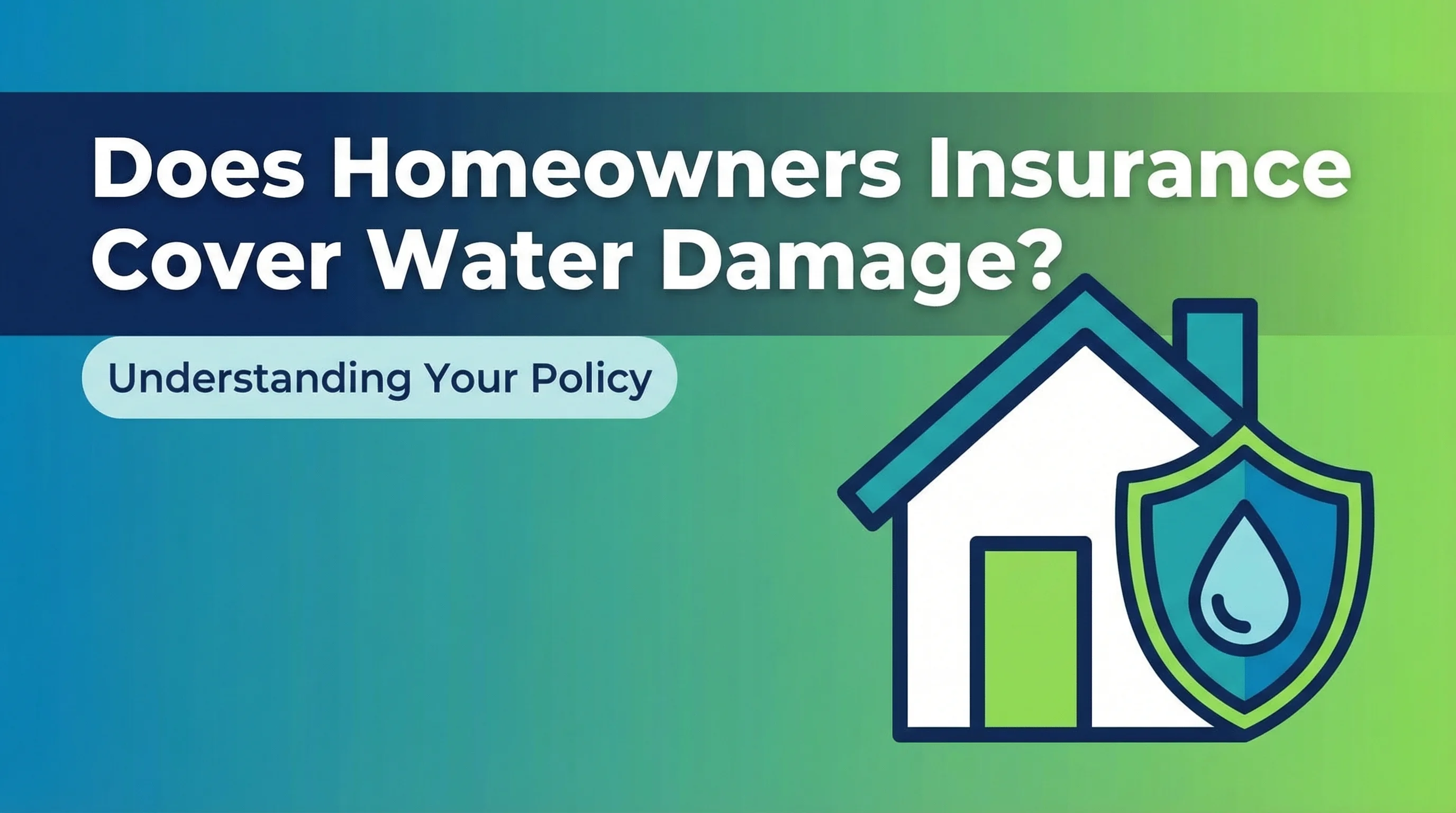 Does Homeowners Insurance Cover Water Damage? The Complete Guide